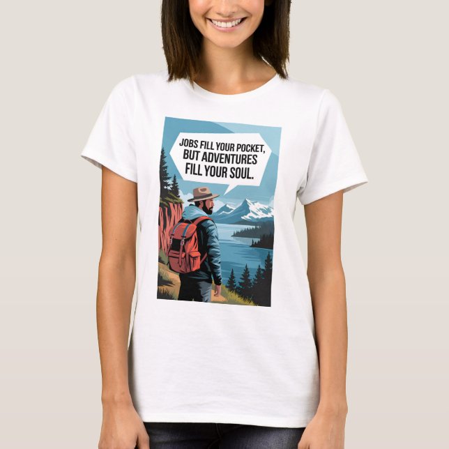 Camiseta Los trabajos llenan tu bolsillo pero las aventuras (Anverso)