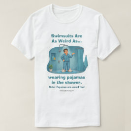 Camiseta Los Trajes de Baño Son Pijamas Raros en la Ducha D