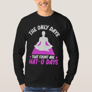 Camiseta Los Únicos Días Que Cuentan Son Meditación Mat O D