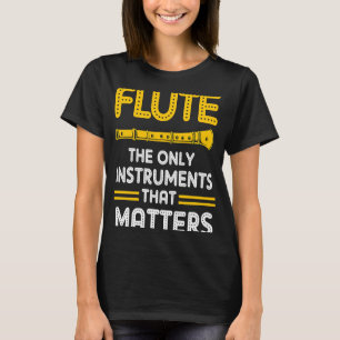 Camiseta Los Únicos Instrumentos Que Importa Flute Flutist