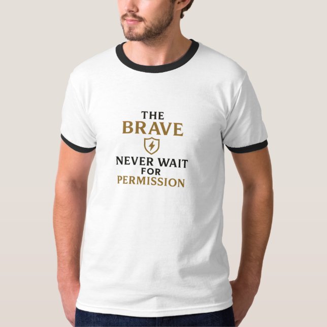 Camiseta Los valientes nunca esperan el permiso - motivacio (Anverso)