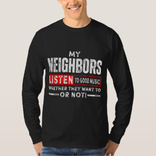 Camiseta Los Vecinos Escuchan La Buena Música Ya Sea Que Le