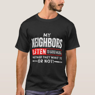 Camiseta Los Vecinos Escuchan La Buena Música Ya Sea Que Le