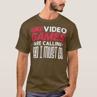 Camiseta Los Videojuegos Llaman Y Debo Ir