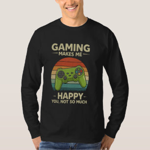 Camiseta Los Videojuegos Me Hacen Feliz Tú No Tanto Comedia