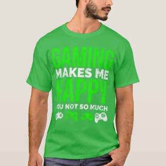 Camiseta Los videojuegos me hacen feliz, tú no tanto Video