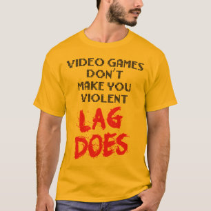 Camiseta Los videojuegos no le hacen violento. El retraso