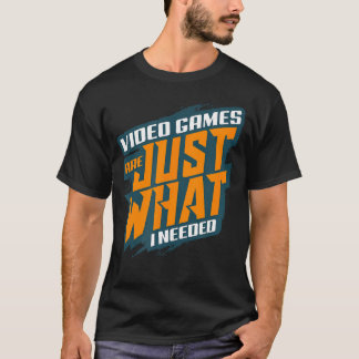 Camiseta Los Videojuegos Son Justo Lo Que Necesitaba Divert