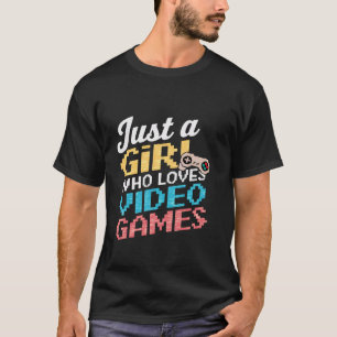 Camiseta Los videojuegos son sólo un Chica que ama el video