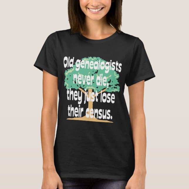 Camiseta Los viejos genealogistas nunca mueren (Anverso)