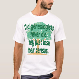 Camiseta Los viejos Genealogists nunca mueren