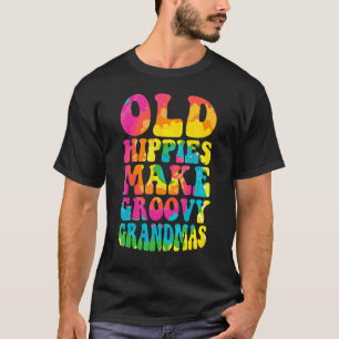 Camiseta Los viejos hippies hacen que las abuelas de Groovy