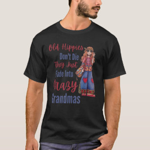 Camiseta Los viejos hippies no mueren, se vuelven locos.