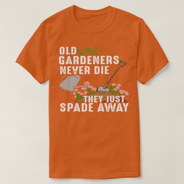 Camiseta Los viejos jardineros nunca mueren, simplemente se (Diseño del anverso)