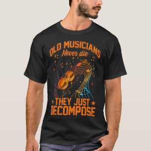 Camiseta Los viejos músicos nunca mueren, simplemente desco