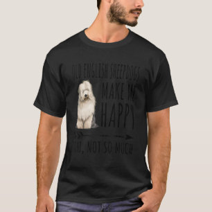 Camiseta Los viejos pastores ingleses me hacen feliz de que