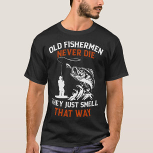 Camiseta Los viejos pescadores nunca mueren, solo huelen as