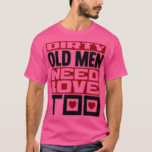 Camiseta Los viejos sucios necesitan amor también.