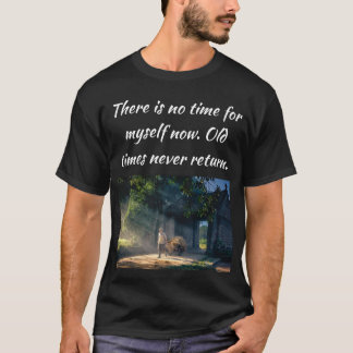 Camiseta Los viejos tiempos nunca regresan