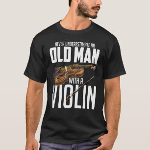 Camiseta Los Violinistas Nunca Subestiman A Un Viejo Con