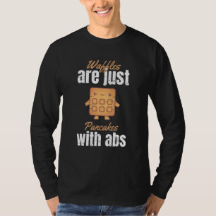 Camiseta Los Waffles Son Sólo Panqueques Con Abdominales
