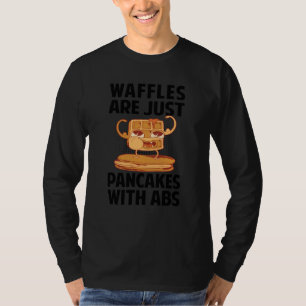 Camiseta Los waffles son solo panqueques con abdominales