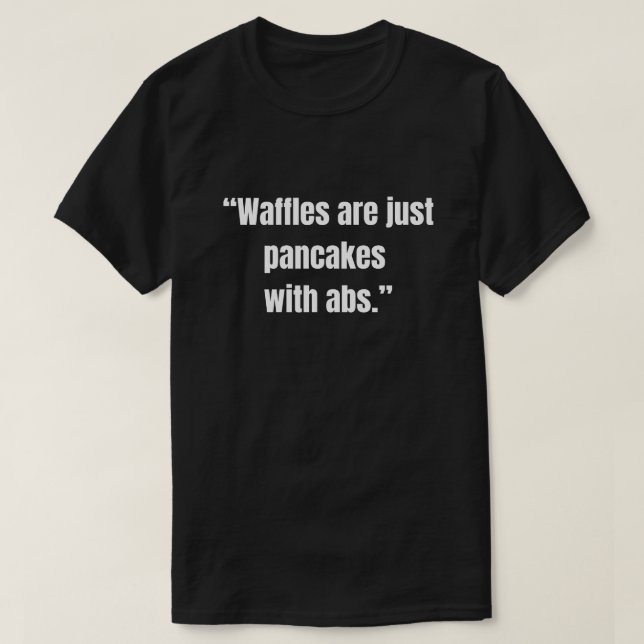 Camiseta Los waffles son solo panqueques con abdominales co (Diseño del anverso)