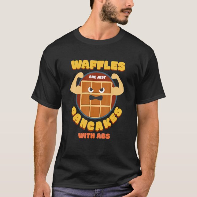 Camiseta Los waffles son solo Panqueques con Abs Waffle (Anverso)