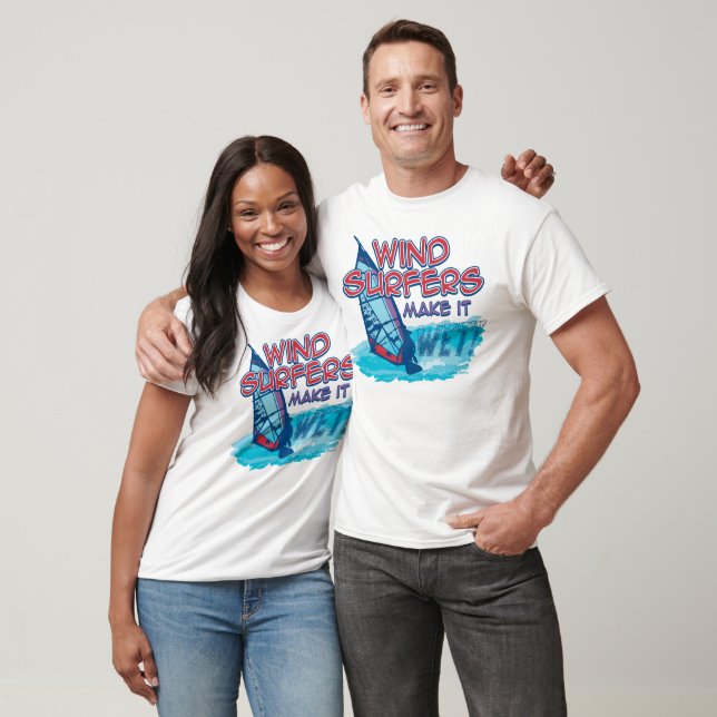 Camiseta ¡Los Windsurfistas Hacen Que El Agua Esté Húmeda! (Unisexo)