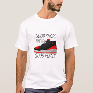 Camiseta Los zapatos buenos te llevan a lugares buenos.