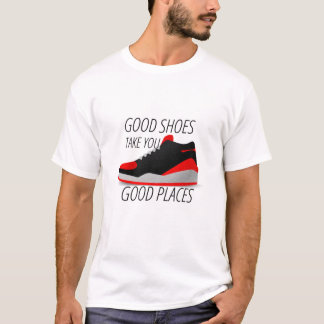 Camiseta Los zapatos buenos te llevan a lugares buenos.