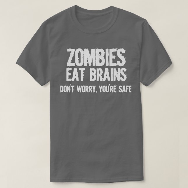 Camiseta Los zombies comen cerebros así que estás a salvo d (Diseño del anverso)