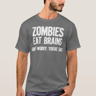 Camiseta Los zombies comen cerebros así que estás a salvo d