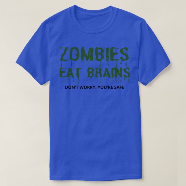Camiseta Los zombies comen cerebros no se preocupan por ser (Diseño del anverso)