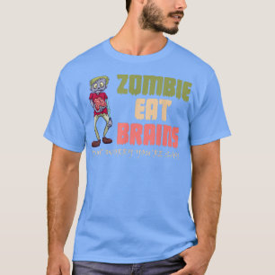 Camiseta Los zombies comen cerebros no se preocupan porque 
