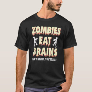 Camiseta los zombies comen cerebros, no se preocupen. Eres 