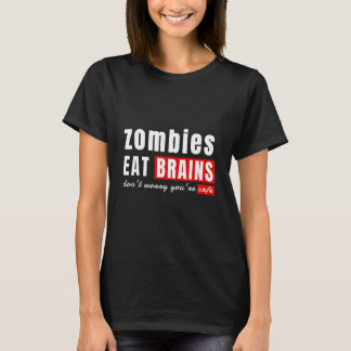 Camiseta Los zombies comen cerebros no te preocupes estás a