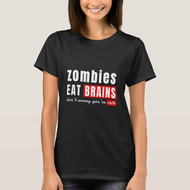 Camiseta Los zombies comen cerebros no te preocupes estás a (Anverso)