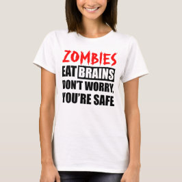Camiseta Los zombies comen cerebros que estás a salvo
