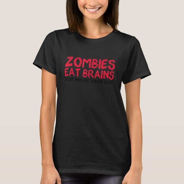 Camiseta Los zombies comen cerebros y están seguros de la f (Anverso)