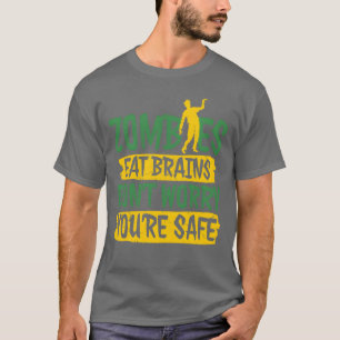 Camiseta Los zombies comen cerebros y no se preocupan por s