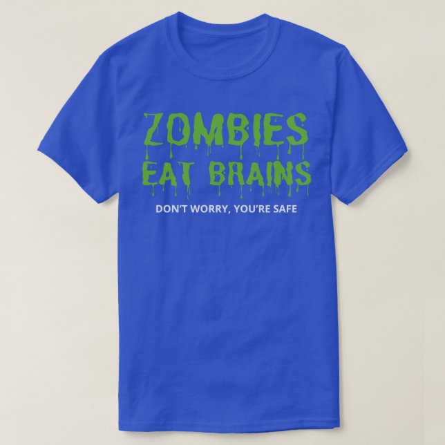 Camiseta Los zombies comen cerebros y no se preocupan por t (Diseño del anverso)