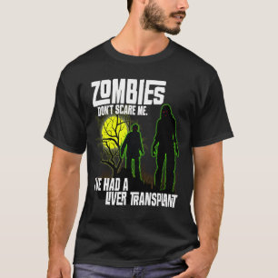 Camiseta Los zombies no me asustan, he tenido trasplante de