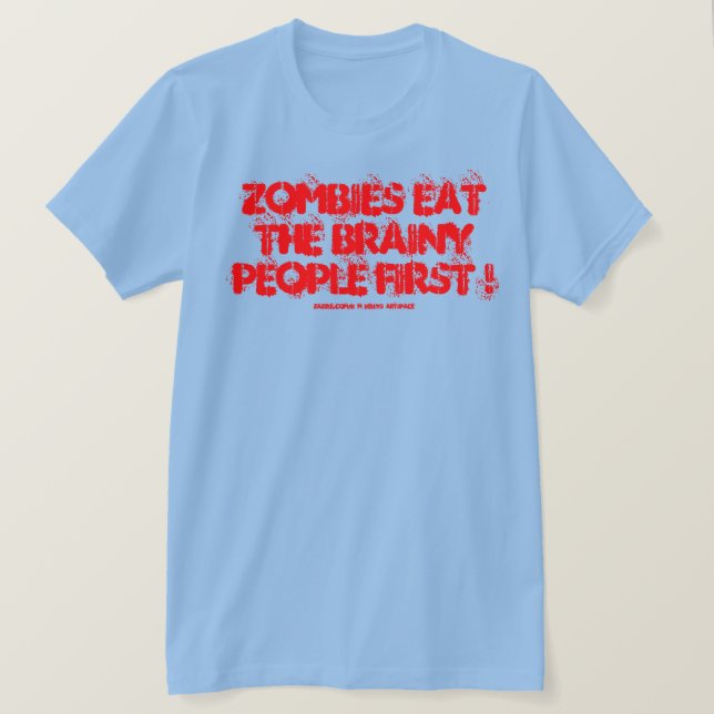 CAMISETA ¡LOS ZOMBIES SE COMEN A LAS PERSONAS INTELIGENTES  (Anverso del diseño)