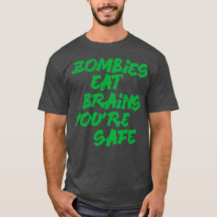 Camiseta Los zombis comen cerebros que están a salvo