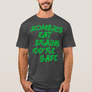 Camiseta Los zombis comen cerebros que están a salvo