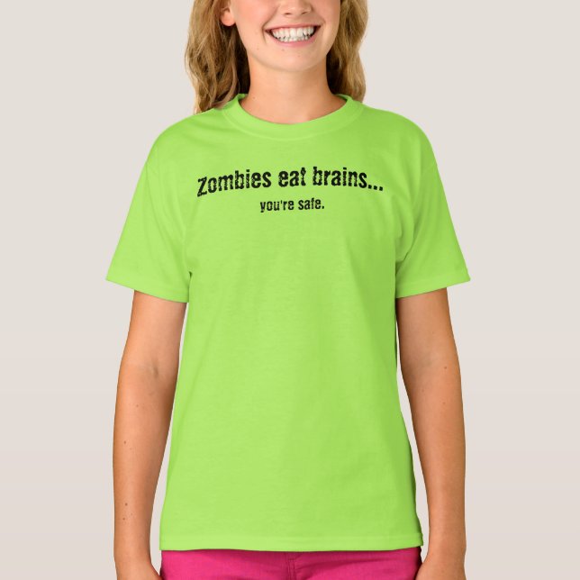 Camiseta Los zombis comen cerebros…, usted son seguros (Anverso)
