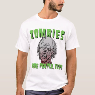 Camiseta ¡Los zombis eran gente, también!