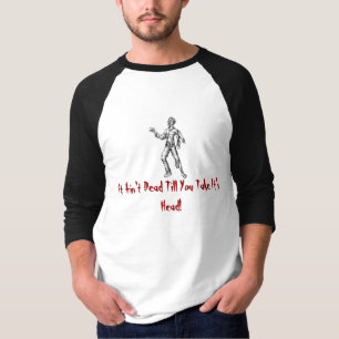 Camiseta los zombis, no es muerto hasta que usted lo toma
