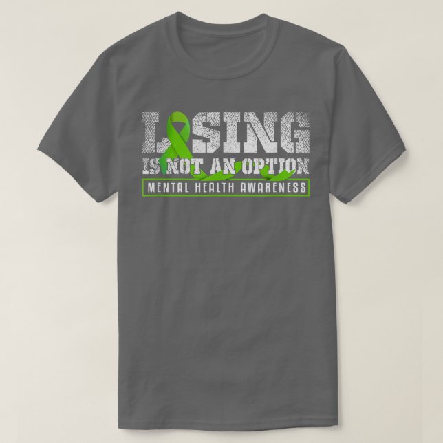 Camiseta Losing Is Not An Option Mental Mind Health Awarene (Diseño del anverso)